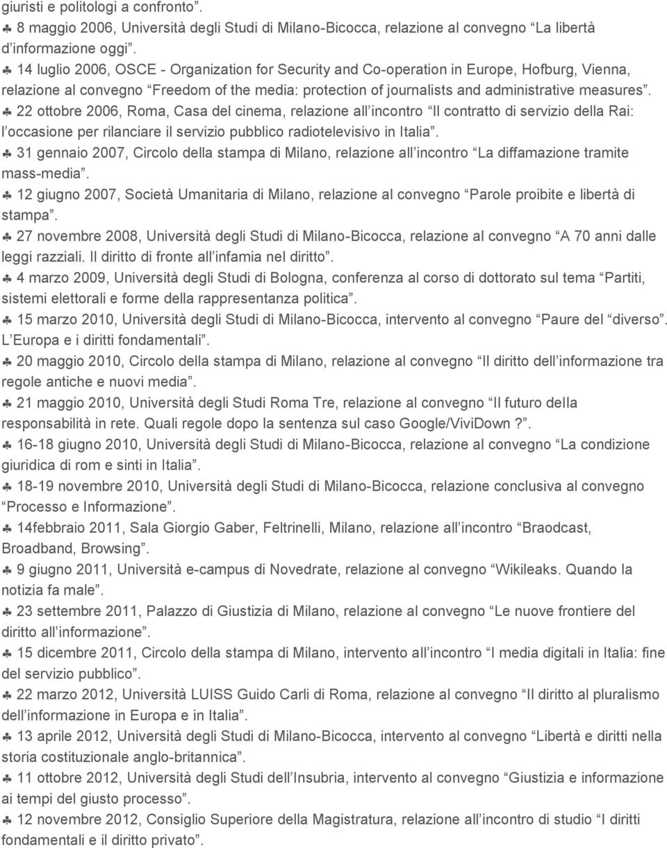 22 ottobre 2006, Roma, Casa del cinema, relazione all incontro Il contratto di servizio della Rai: l occasione per rilanciare il servizio pubblico radiotelevisivo in Italia.