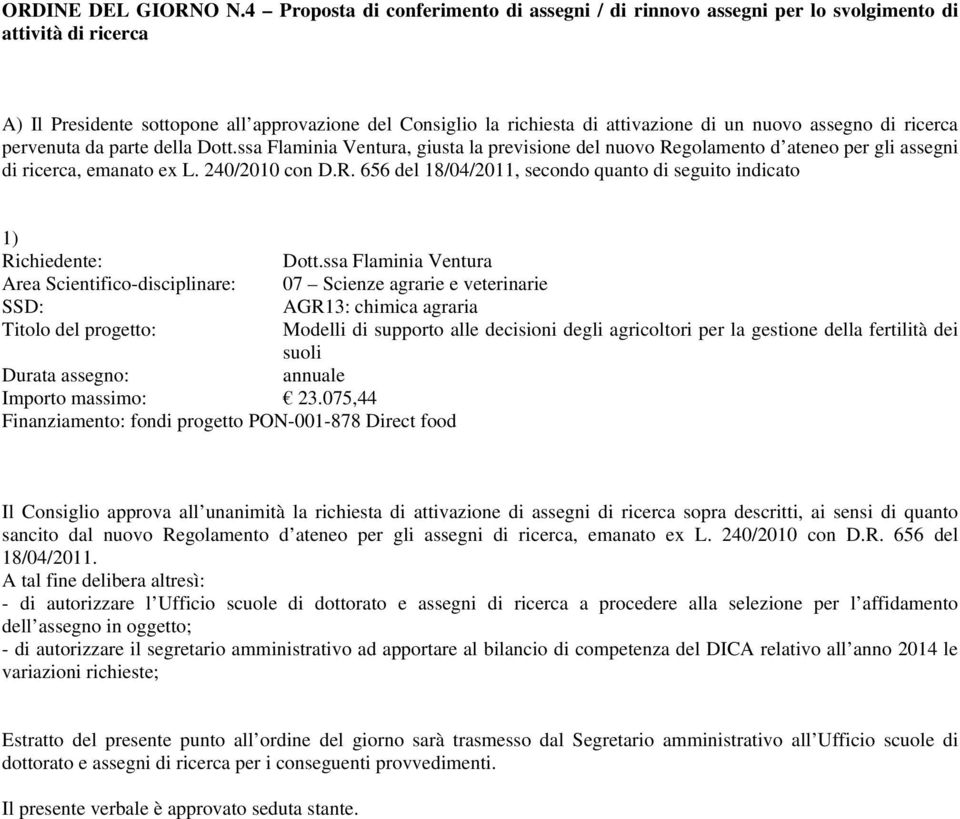 assegno di ricerca pervenuta da parte della Dott.ssa Flaminia Ventura, giusta la previsione del nuovo Re