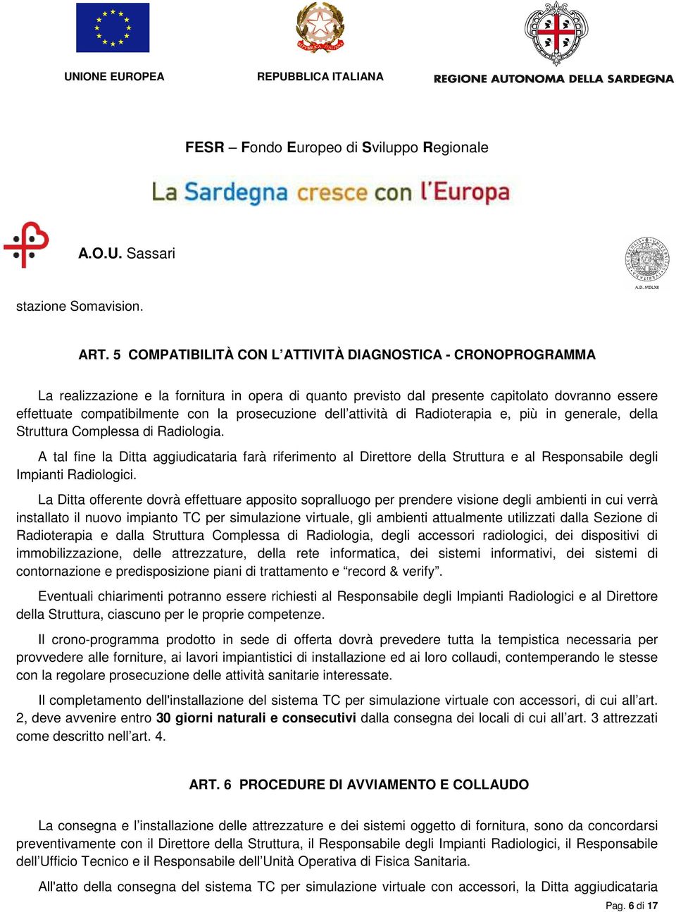 prosecuzione dell attività di Radioterapia e, più in generale, della Struttura Complessa di Radiologia.