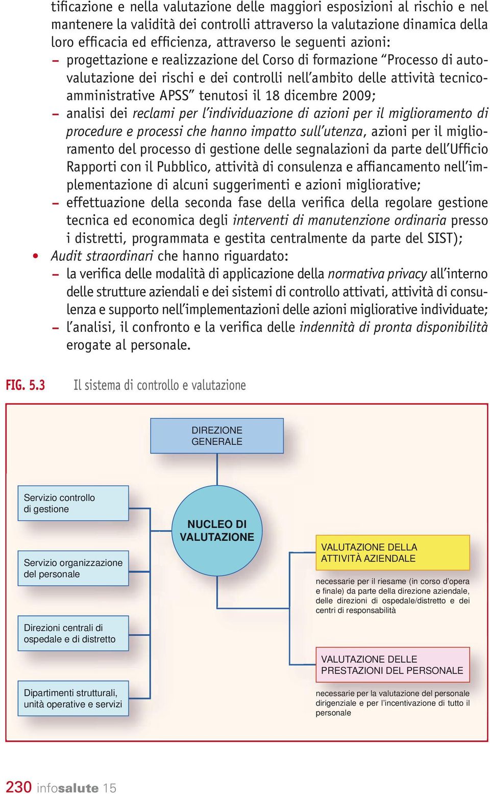 dicembre 2009; analisi dei reclami per l individuazione di azioni per il miglioramento di procedure e processi che hanno impatto sull utenza, azioni per il miglioramento del processo di gestione