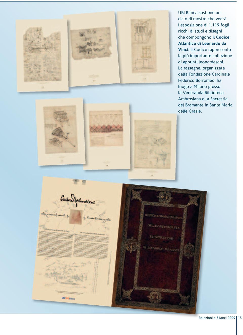 Il Codice rappresenta la più importante collezione di appunti leonardeschi.