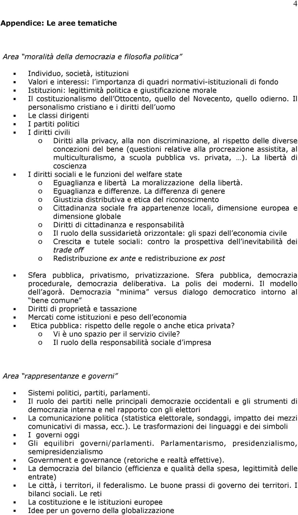 Il personalismo cristiano e i diritti dell uomo Le classi dirigenti I partiti politici I diritti civili o Diritti alla privacy, alla non discriminazione, al rispetto delle diverse concezioni del bene