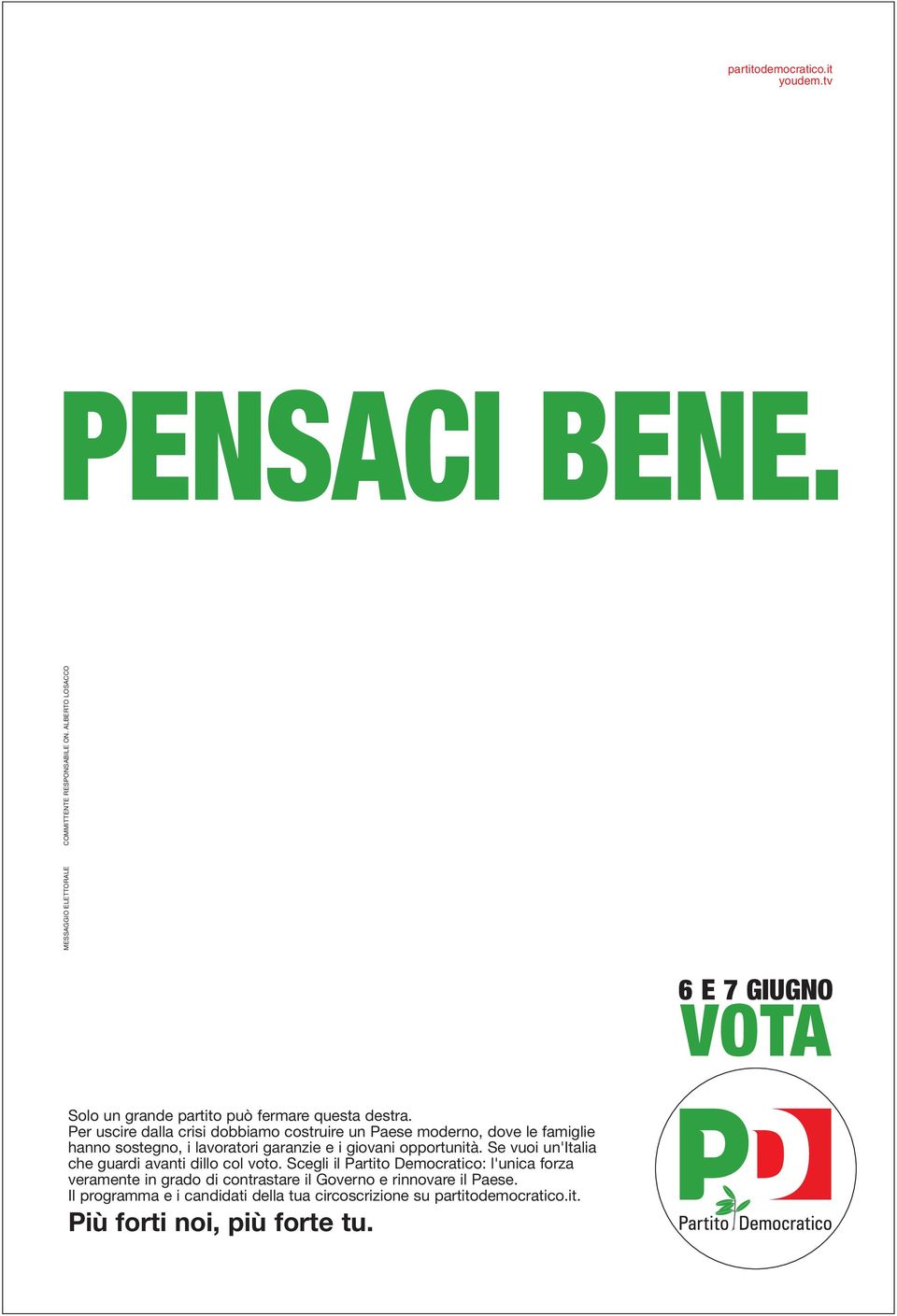 Per uscire dalla crisi dobbiamo costruire un Paese moderno, dove le famiglie hanno sostegno, i lavoratori garanzie e i giovani opportunità.