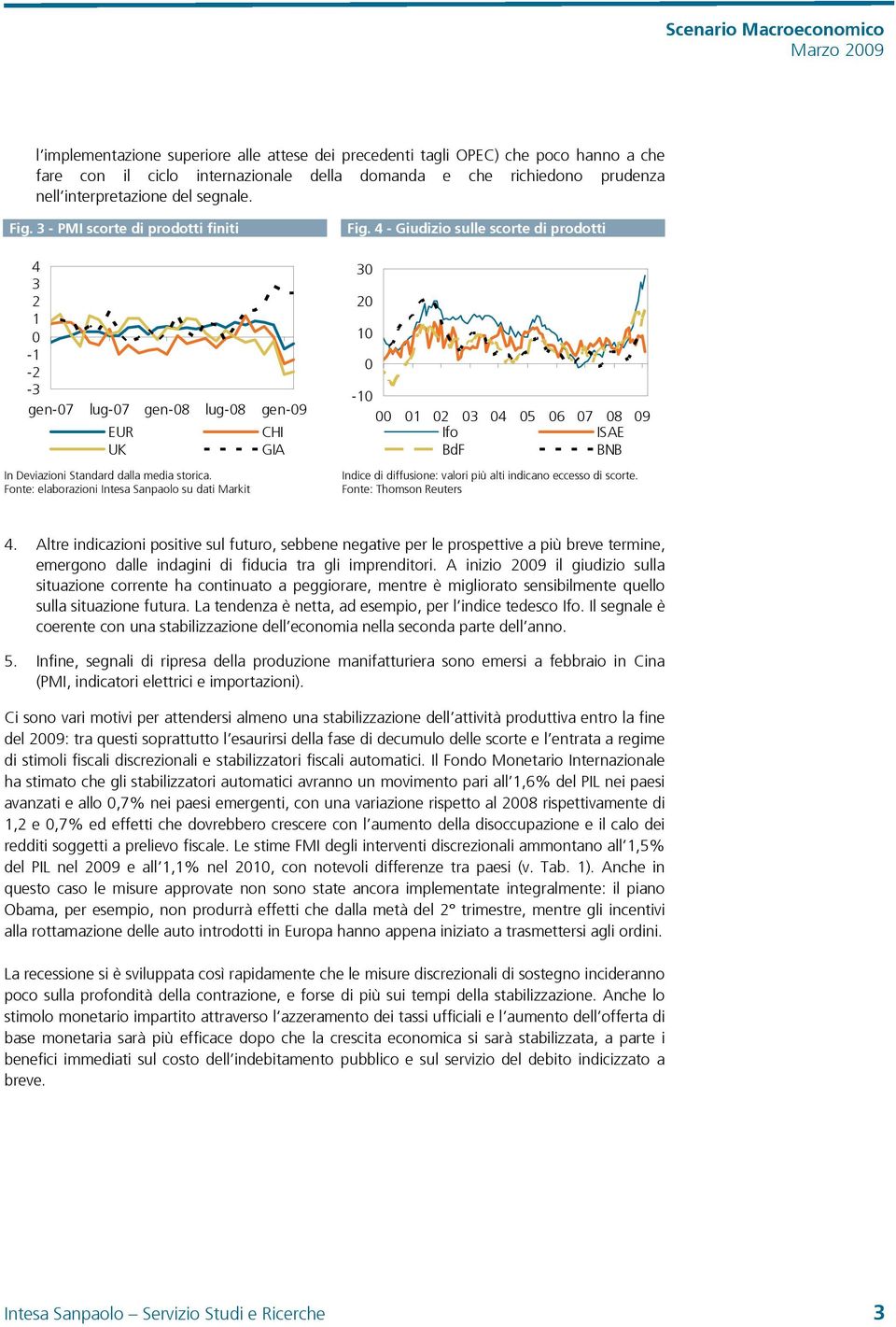 Fonte: elaborazioni Intesa Sanpaolo su dati Markit CHI GIA Fig.