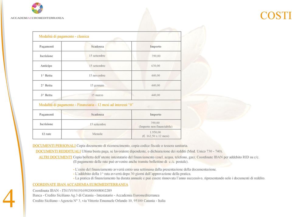 162,50 x 12 mesi) DOCUMENTI PERSONALI Copia documento di riconoscimento, copia codice fiscale o tessera sanitaria.