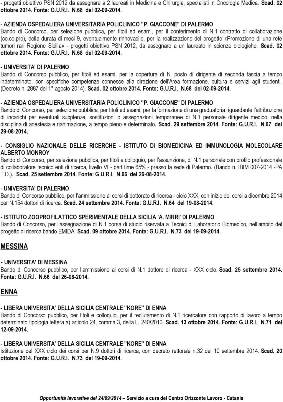 co.pro), della durata di mesi 9, eventualmente rinnovabile, per la realizzazione del progetto «Promozione di una rete tumori rari Regione Sicilia» - progetti obiettivo PSN 2012, da assegnare a un