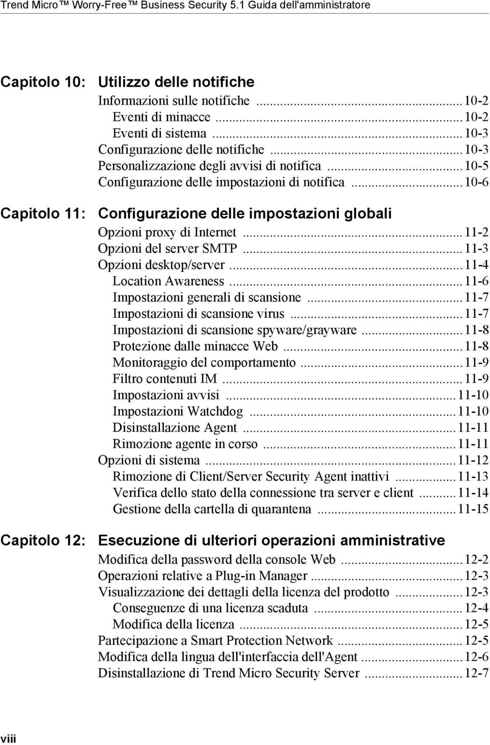 ..10-6 Capitolo 11: Configurazione delle impostazioni globali Opzioni proxy di Internet...11-2 Opzioni del server SMTP...11-3 Opzioni desktop/server...11-4 Location Awareness.