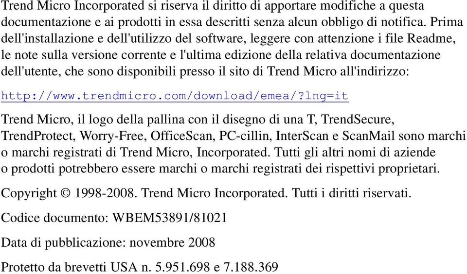 disponibili presso il sito di Trend Micro all'indirizzo: http://www.trendmicro.com/download/emea/?