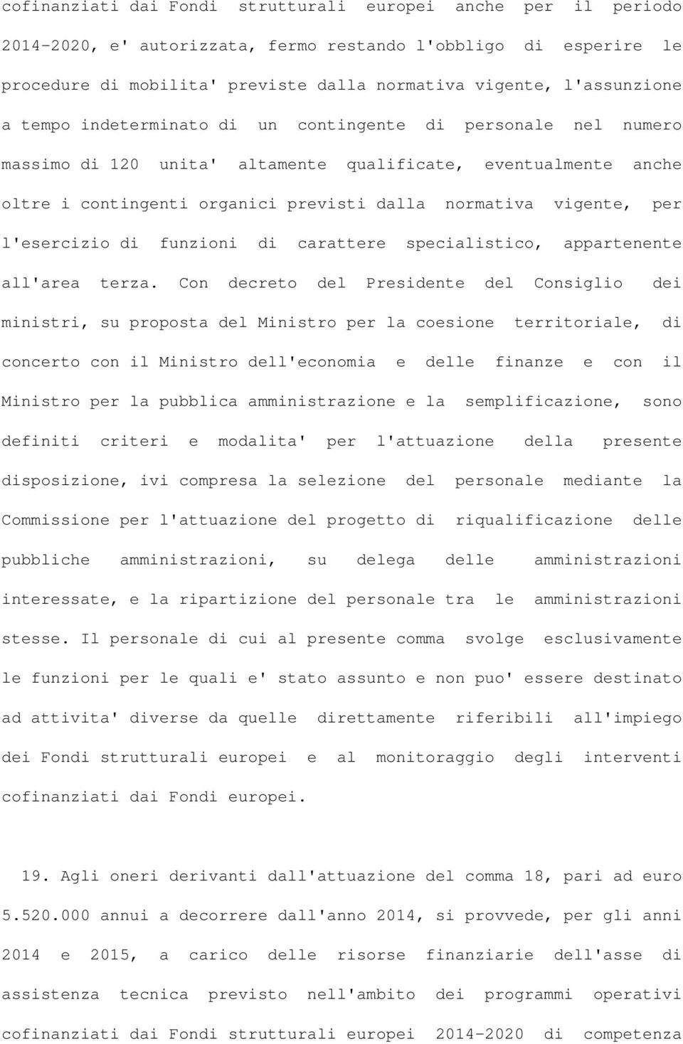 vigente, per l'esercizio di funzioni di carattere specialistico, appartenente all'area terza.