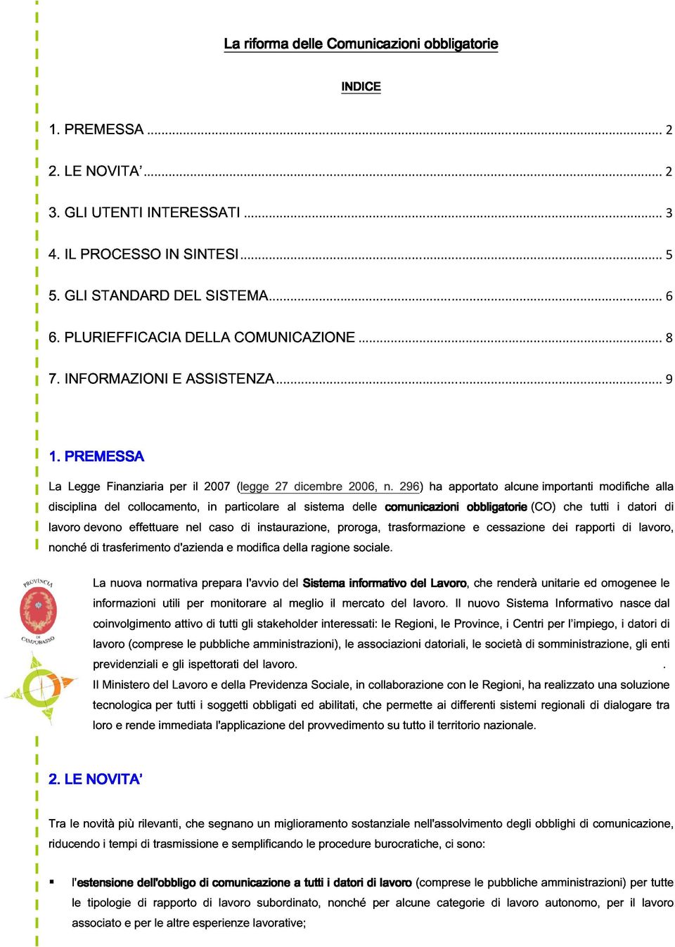 ..9 disciplina lavoro nonché devono di trasferimento del collocamento, effettuare d'azienda nel il 2007 in caso particolare e modifica (legge instaurazione, 27 della al dicembre sistema ragione