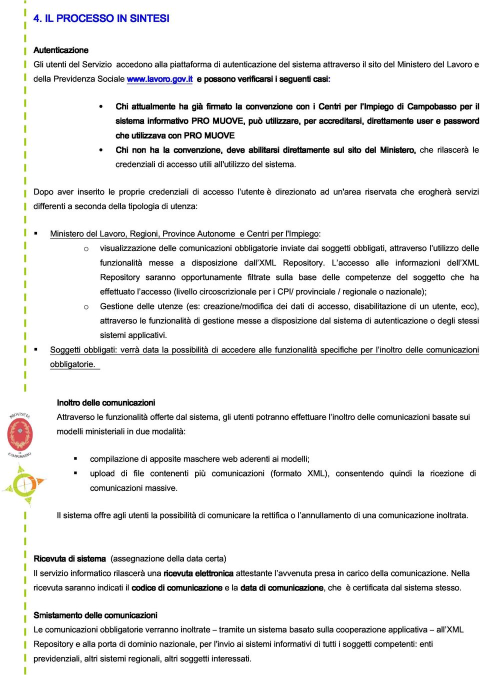 già firmato MUOVE, la convenzione può utilizzare, con per i Centri accreditarsi, per l Impiego direttamente Campobasso user e password per il Dopo Chi credenziali non n ha di la accesso convenzione,