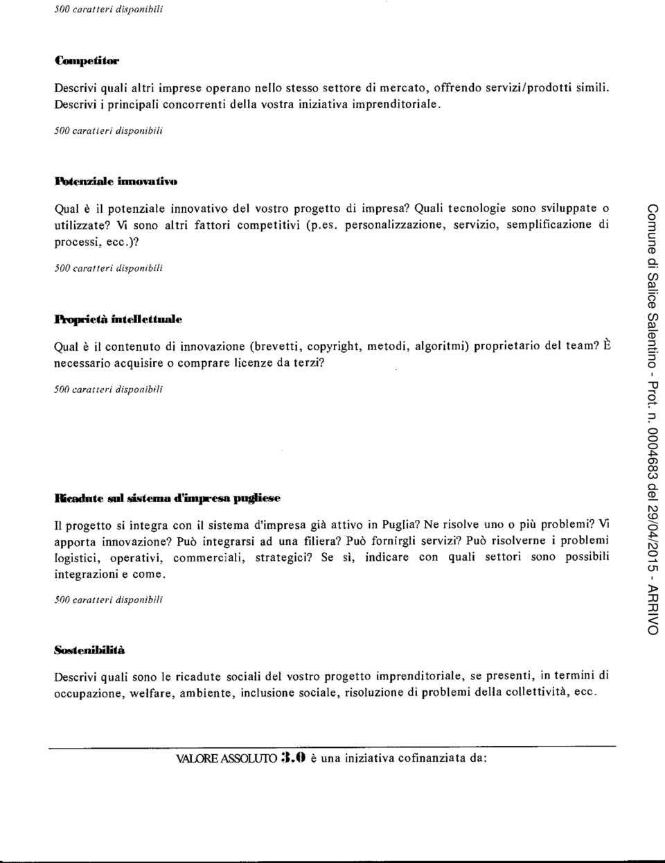 )? Ptoprietà intellettuale Qual è il contenuto di innovazione (brevetti, copyright, metodi, algoritmi) proprietario del team? È necessario acquisire o comprare licenze da terzi?