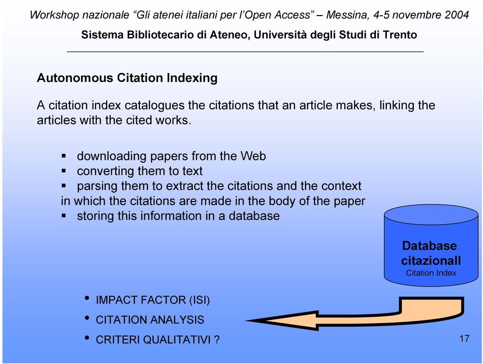 downloading papers from the Web converting them to text parsing them to extract the citations and the context