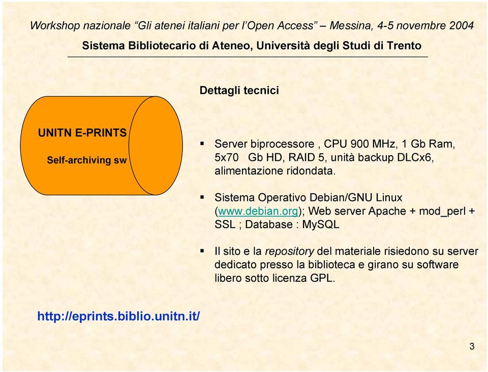 org); Web server Apache + mod_perl + SSL ; Database : MySQL Il sito e la repository del materiale risiedono