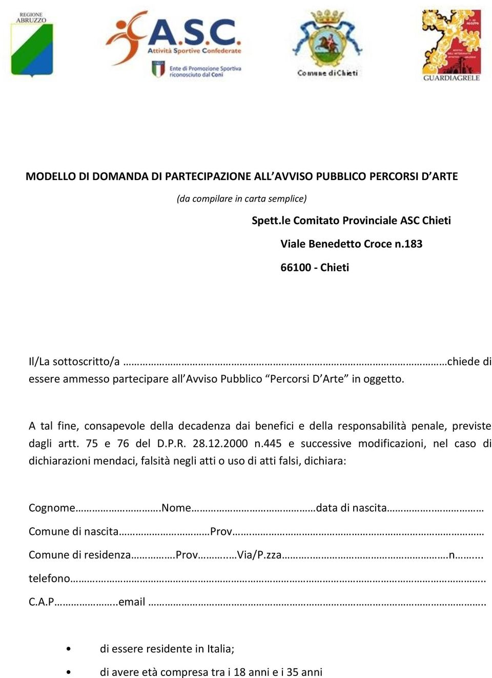 A tal fine, consapevole della decadenza dai benefici e della responsabilità penale, previste dagli artt. 75 e 76 del D.P.R. 28.12.2000 n.