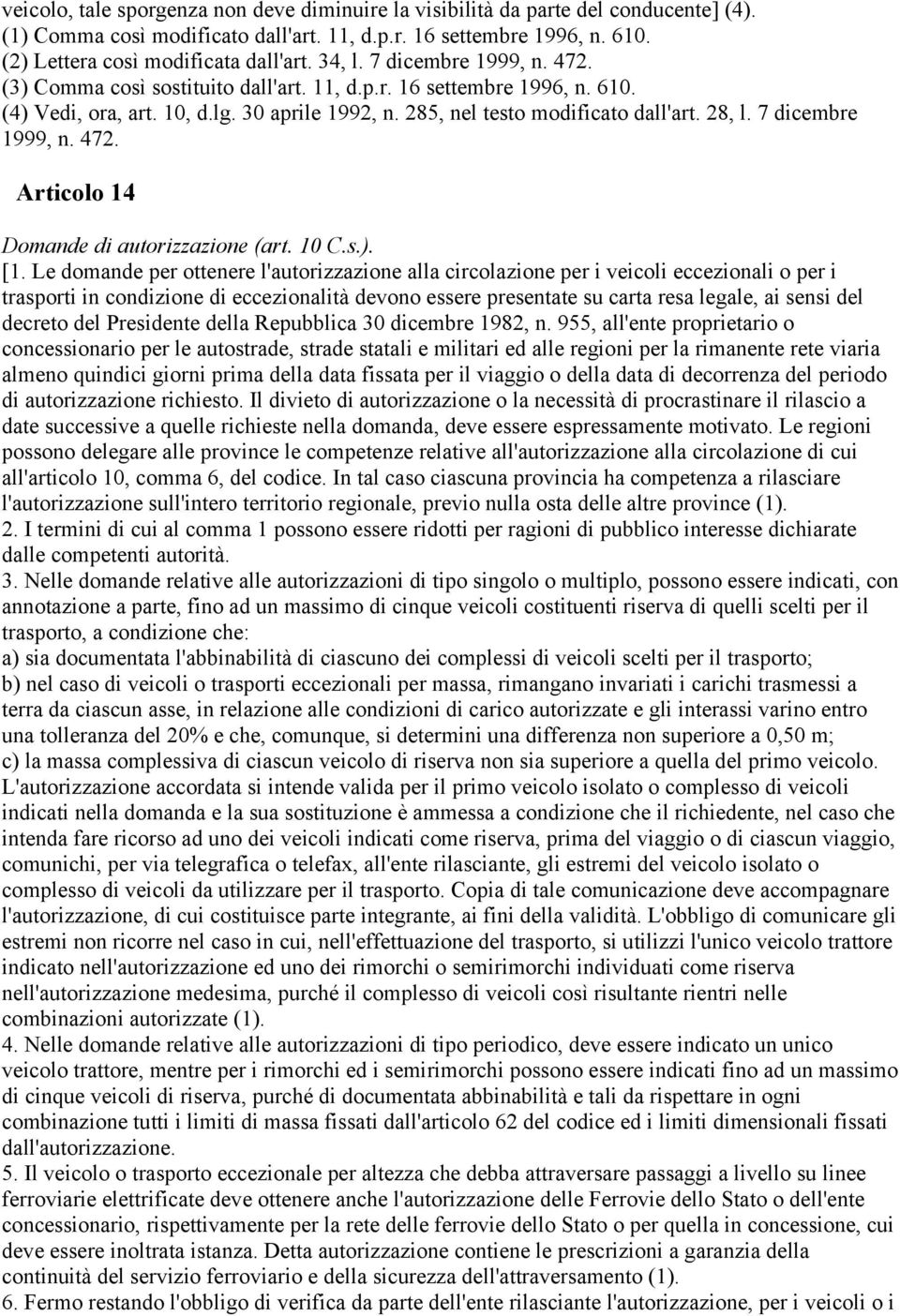 7 dicembre 1999, n. 472. Articolo 14 Domande di autorizzazione (art. 10 C.s.). [1.