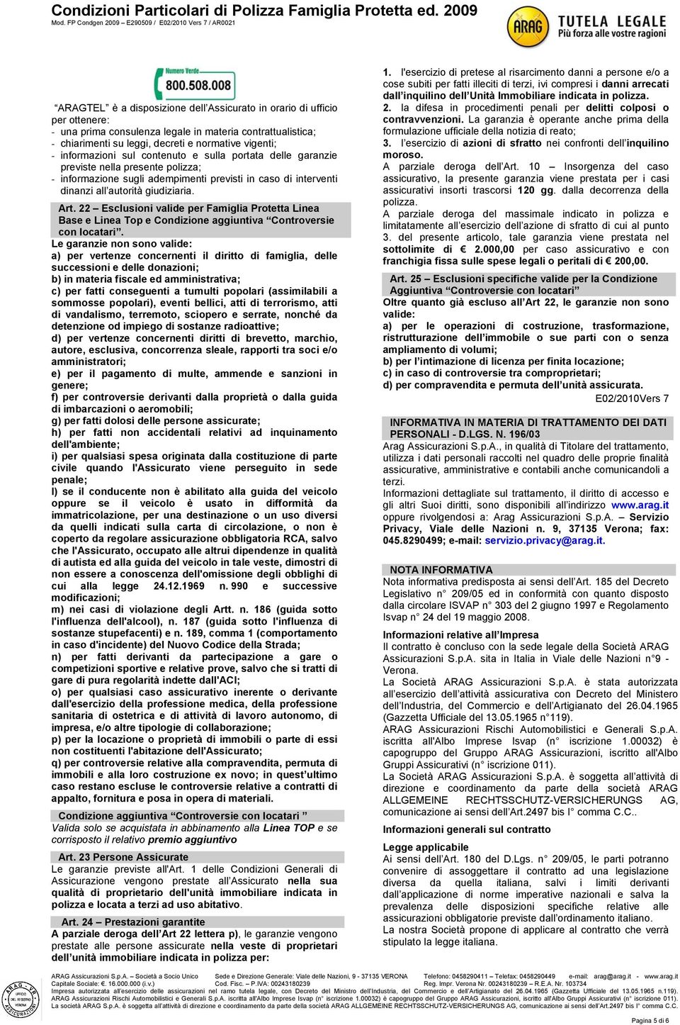 22 Esclusioni valide per Famiglia Protetta Linea Base e Linea Top e Condizione aggiuntiva Controversie con locatari.