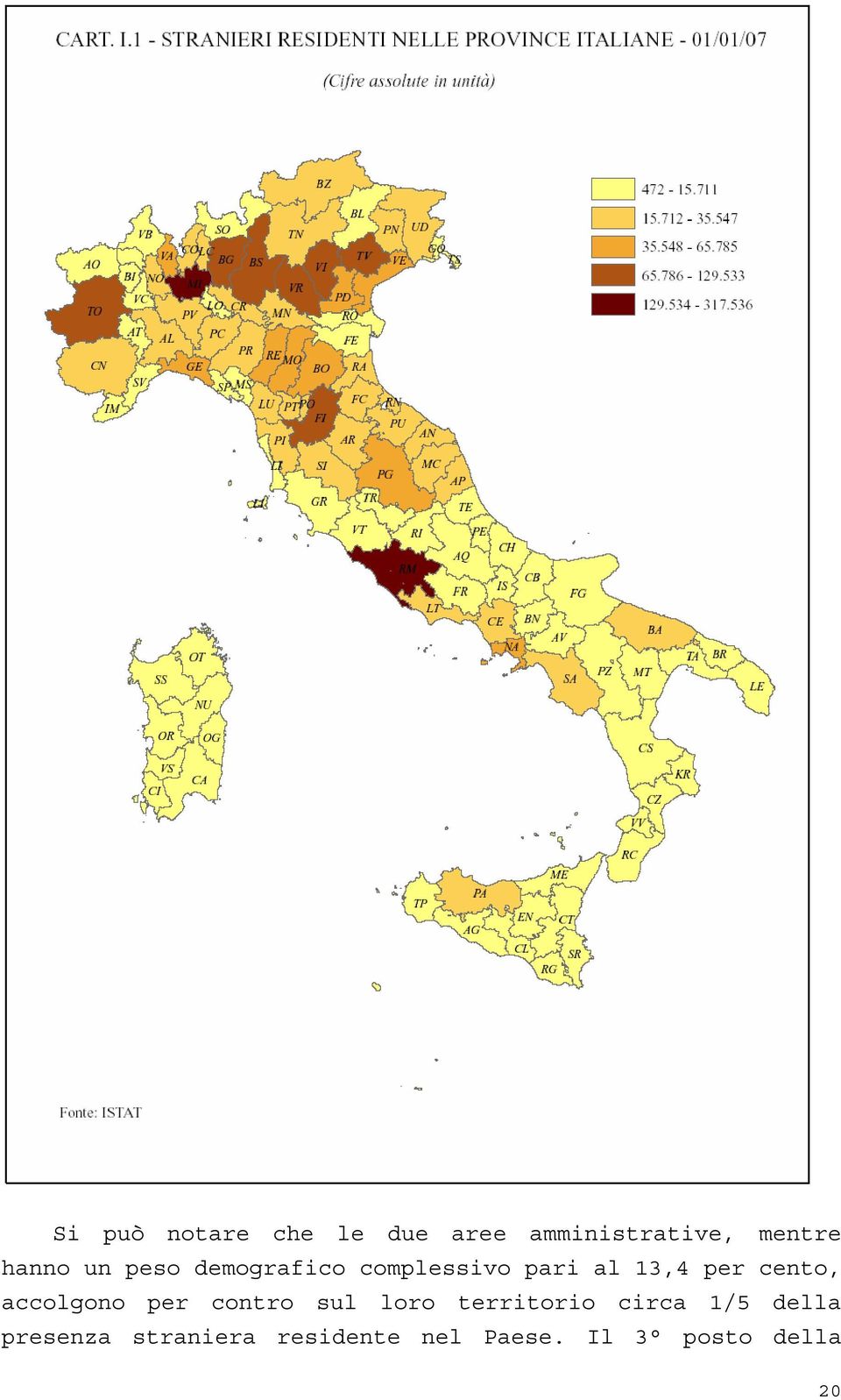 cento, accolgono per contro sul loro territorio circa 1/5