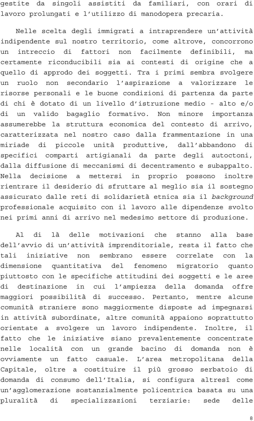 sia ai contesti di origine che a quello di approdo dei soggetti.