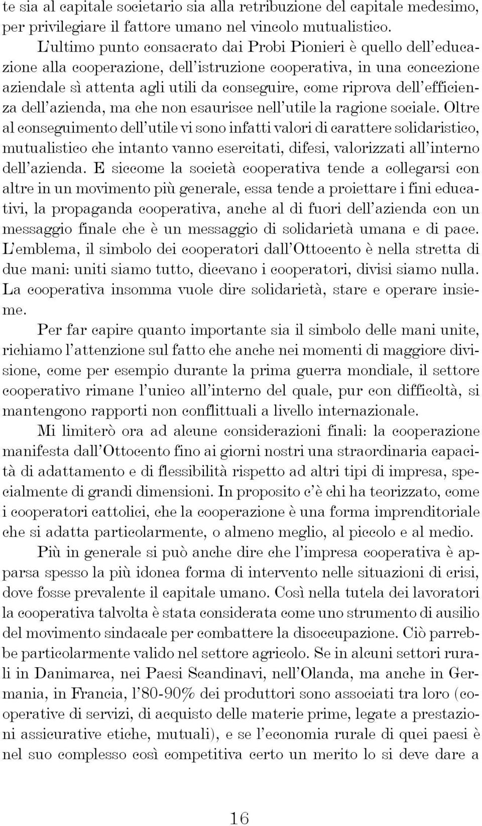 dell efficienza dell azienda, ma che non esaurisce nell utile la ragione sociale.