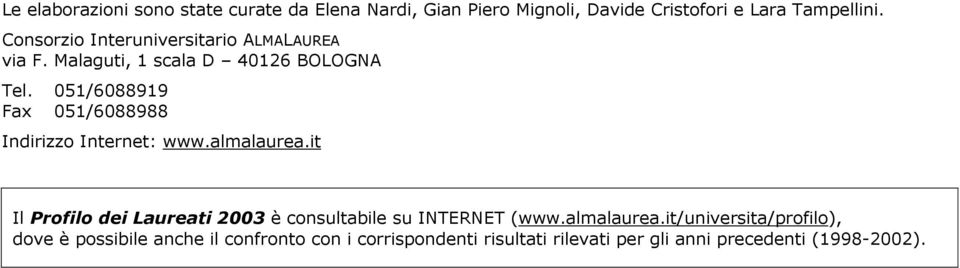 051/6088919 Fax 051/6088988 Indirizzo Internet: www.almalaurea.