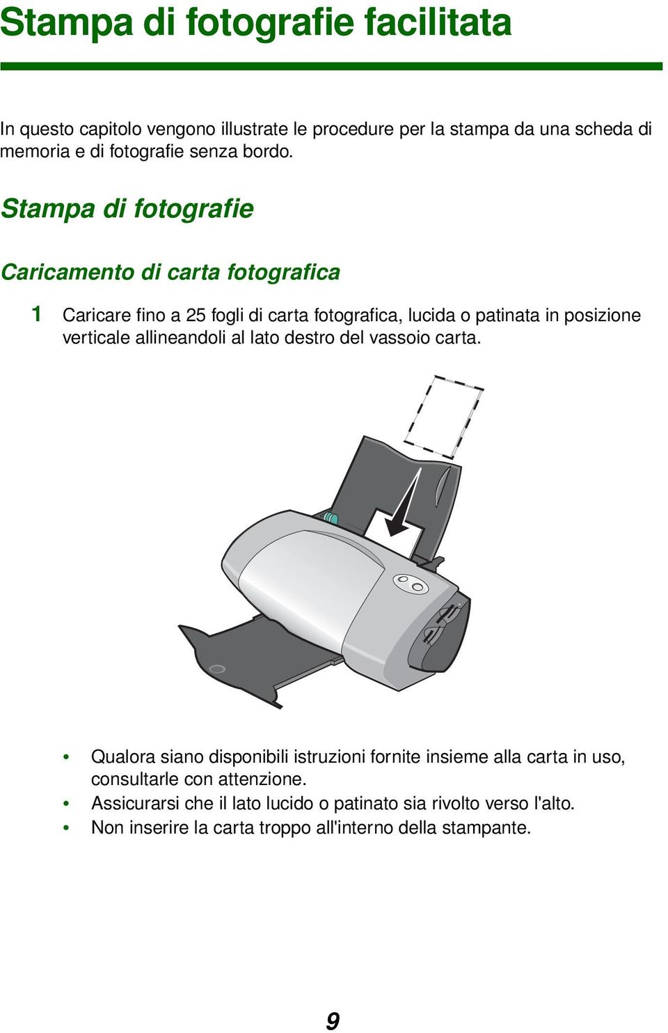 Stampa di fotografie Caricamento di carta fotografica 1 Caricare fino a 25 fogli di carta fotografica, lucida o patinata in posizione