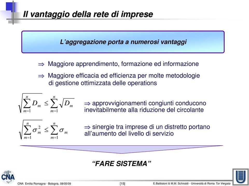 n m= 1 n D m D m= 1 m approvvigionamenti congiunti conducono inevitabilmente alla riduzione del circolante n m=