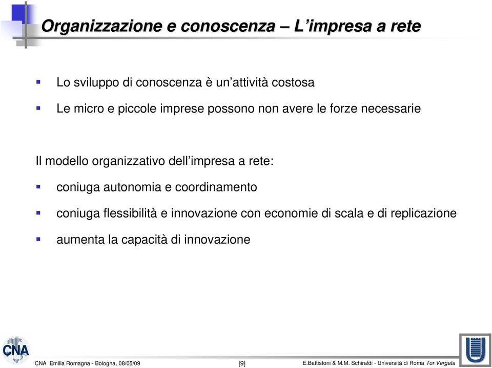 organizzativo dell impresa a rete: coniuga autonomia e coordinamento coniuga