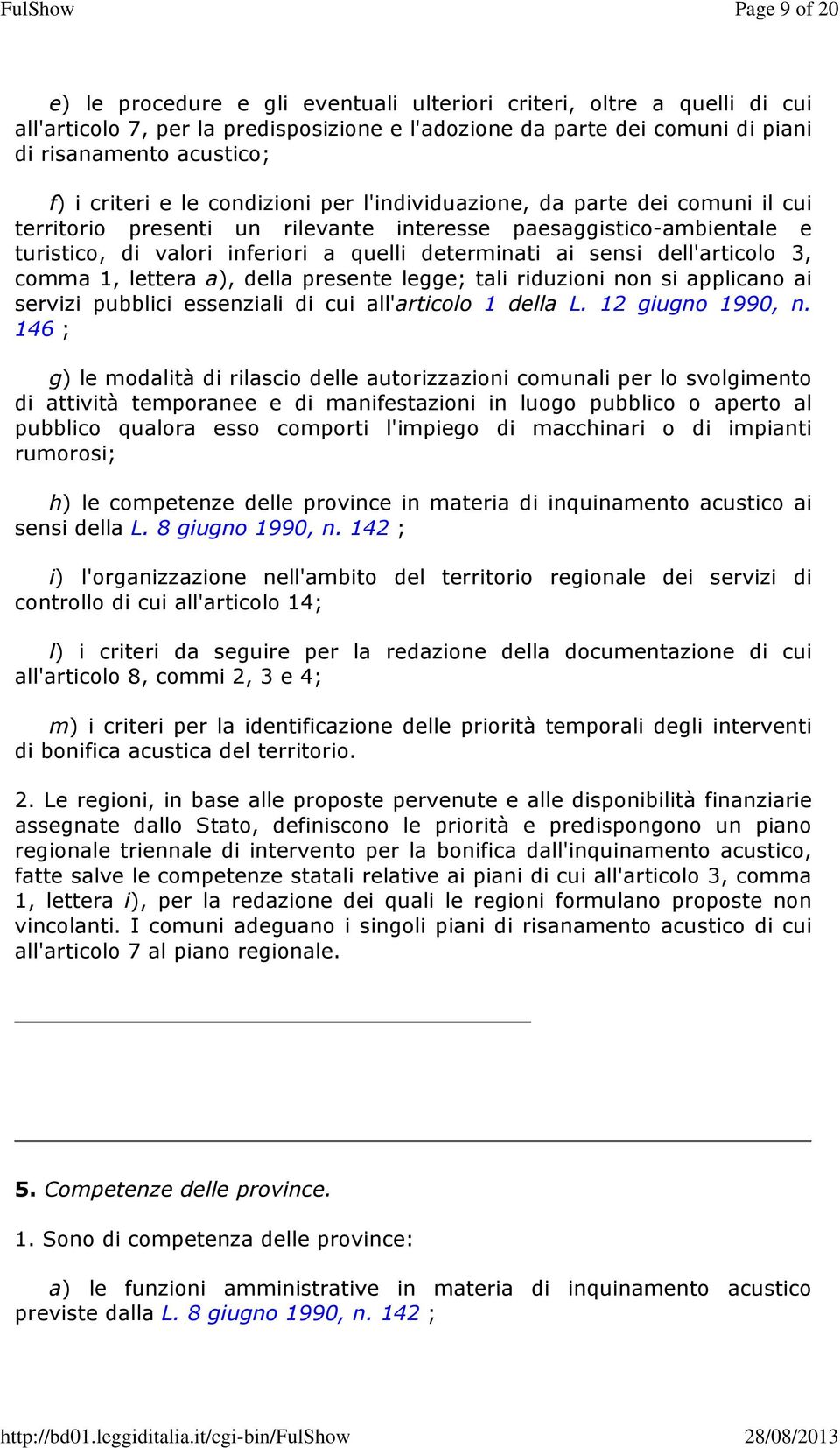 sensi dell'articolo 3, comma 1, lettera a), della presente legge; tali riduzioni non si applicano ai servizi pubblici essenziali di cui all'articolo 1 della L. 12 giugno 1990, n.