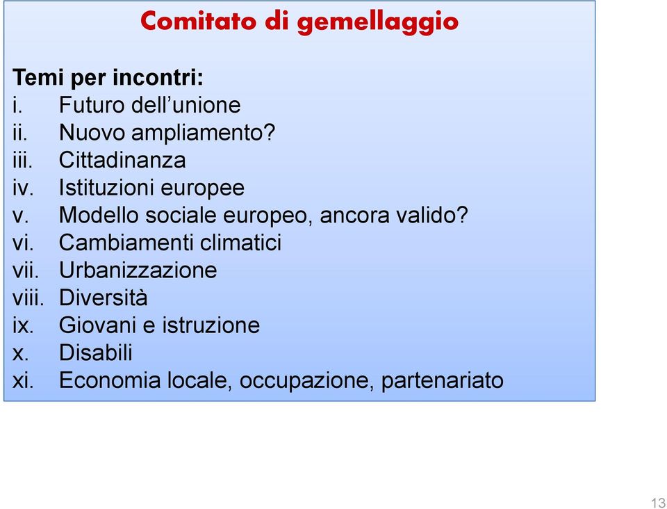 Modello sociale europeo, ancora valido? vi. Cambiamenti climatici vii.