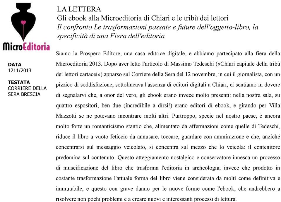 Dopo aver letto l'articolo di Massimo Tedeschi («Chiari capitale della tribù dei lettori cartacei») apparso sul Corriere della Sera del 12 novembre, in cui il giornalista, con un pizzico di