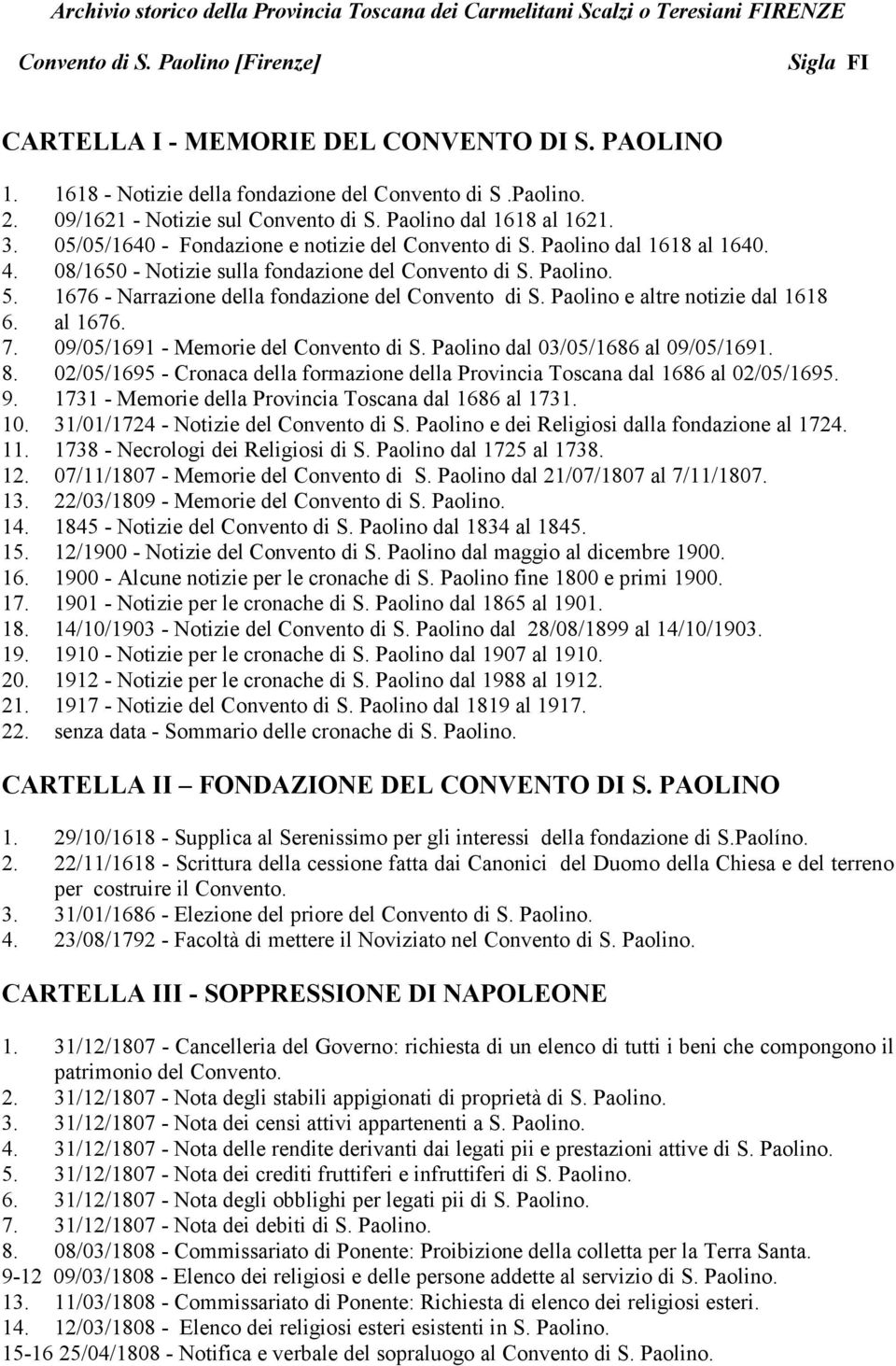 Paolino e altre notizie dal 1618 6. al 1676. 7. 09/05/1691 - Memorie del Convento di S. Paolino dal 03/05/1686 al 09/05/1691. 8.