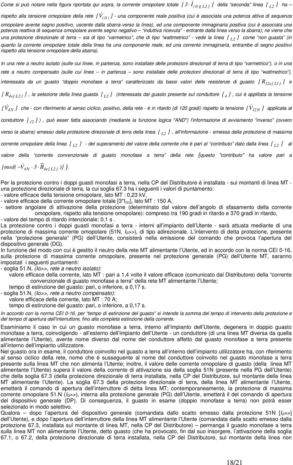 avnt sgno ngativo induttiva ricvuta - ntrant dalla lina vrso la sbarra); n vin ch una protzion dirzional di trra sia di tipo varmtrico, ch di tipo wattmtrico - vd la lina [ L 2 ] com non guasta (in