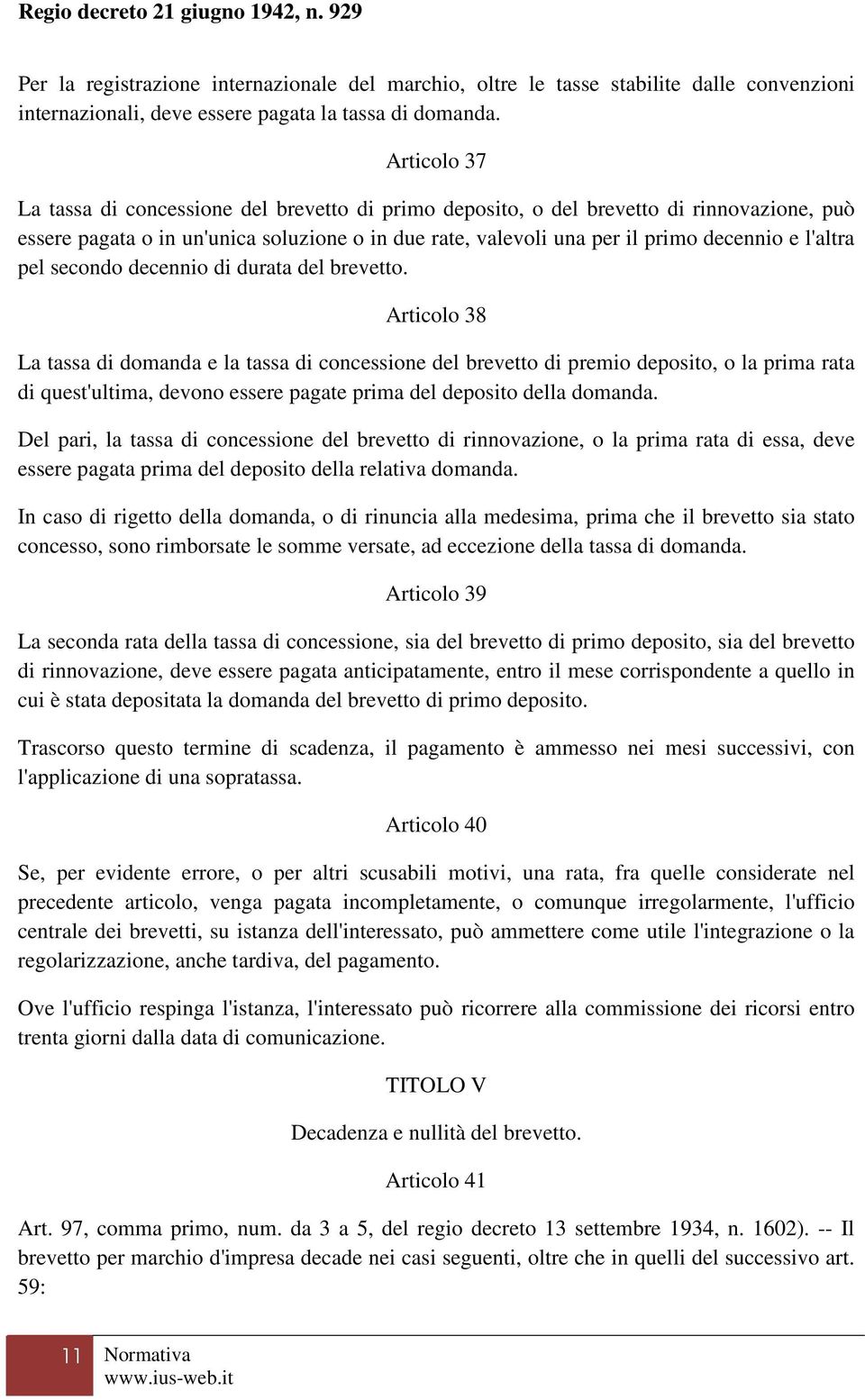 l'altra pel secondo decennio di durata del brevetto.