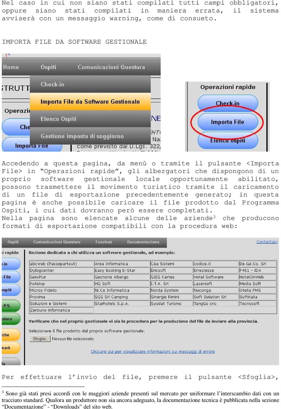 locale opportunamente abilitato, possono trasmettere il movimento turistico tramite il caricamento di un file di esportazione precedentemente generato; in questa pagina è anche possibile caricare il