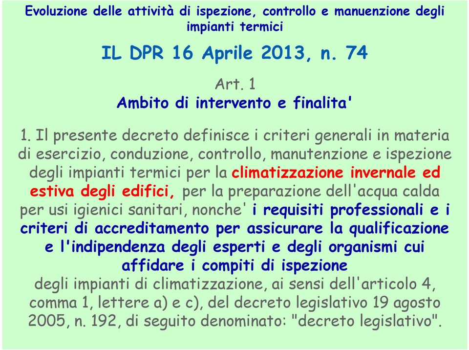 per la preparazione dell'acqua calda per usi igienici sanitari, nonche' i requisiti professionali e i criteri di accreditamento per assicurare la qualificazione e l'indipendenza degli