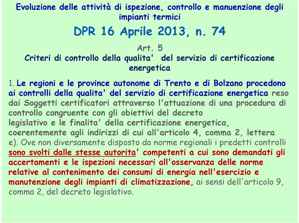 procedura di controllo congruente con gli obiettivi del decreto legislativo e le finalita' della certificazione energetica, coerentemente agli indirizzi di cui all'articolo 4, comma 2, lettera e).