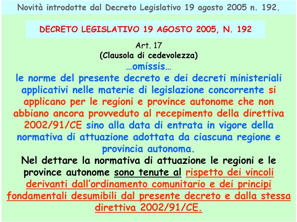 autonome che non abbiano ancora provveduto al recepimento della direttiva 2002/91/CE sino alla data di entrata in vigore della normativa di attuazione adottata da ciascuna regione e