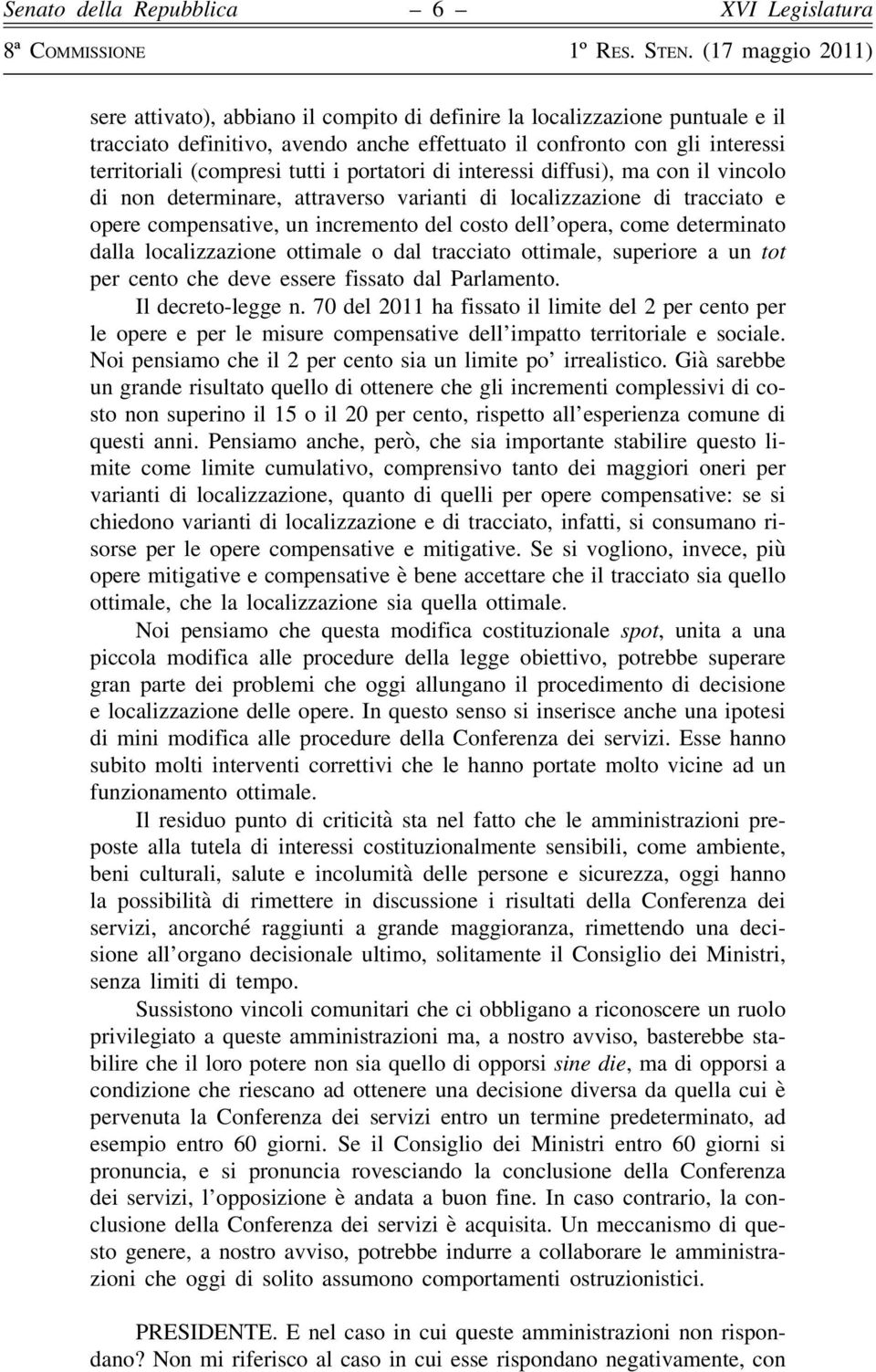 localizzazione ottimale o dal tracciato ottimale, superiore a un tot per cento che deve essere fissato dal Parlamento. Il decreto-legge n.