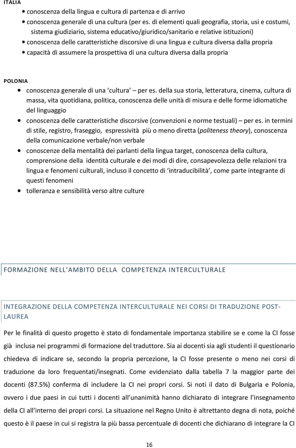 cultura diversa dalla propria capacità di assumere la prospettiva di una cultura diversa dalla propria POLONIA conoscenza generale di una cultura per es.