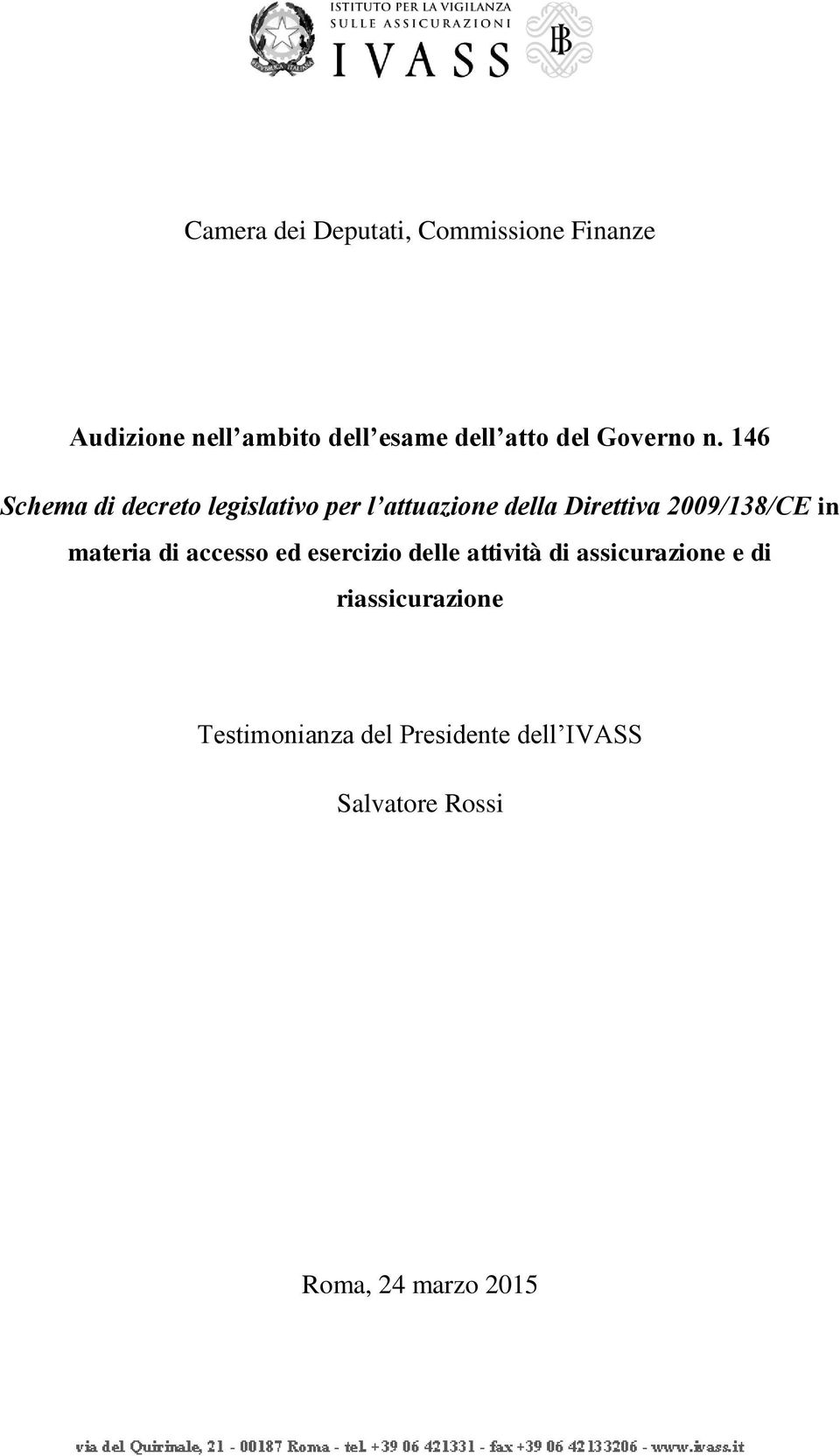 146 Schema di decreto legislativo per l attuazione della Direttiva 2009/138/CE in