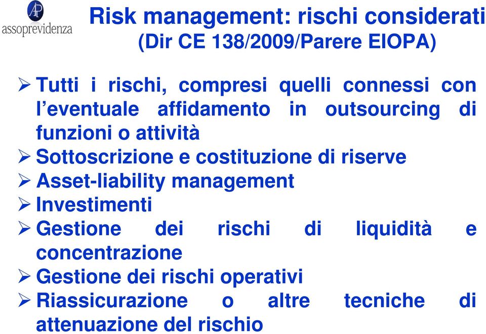 costituzione di riserve Asset-liability management Investimenti Gestione dei rischi di liquidità e