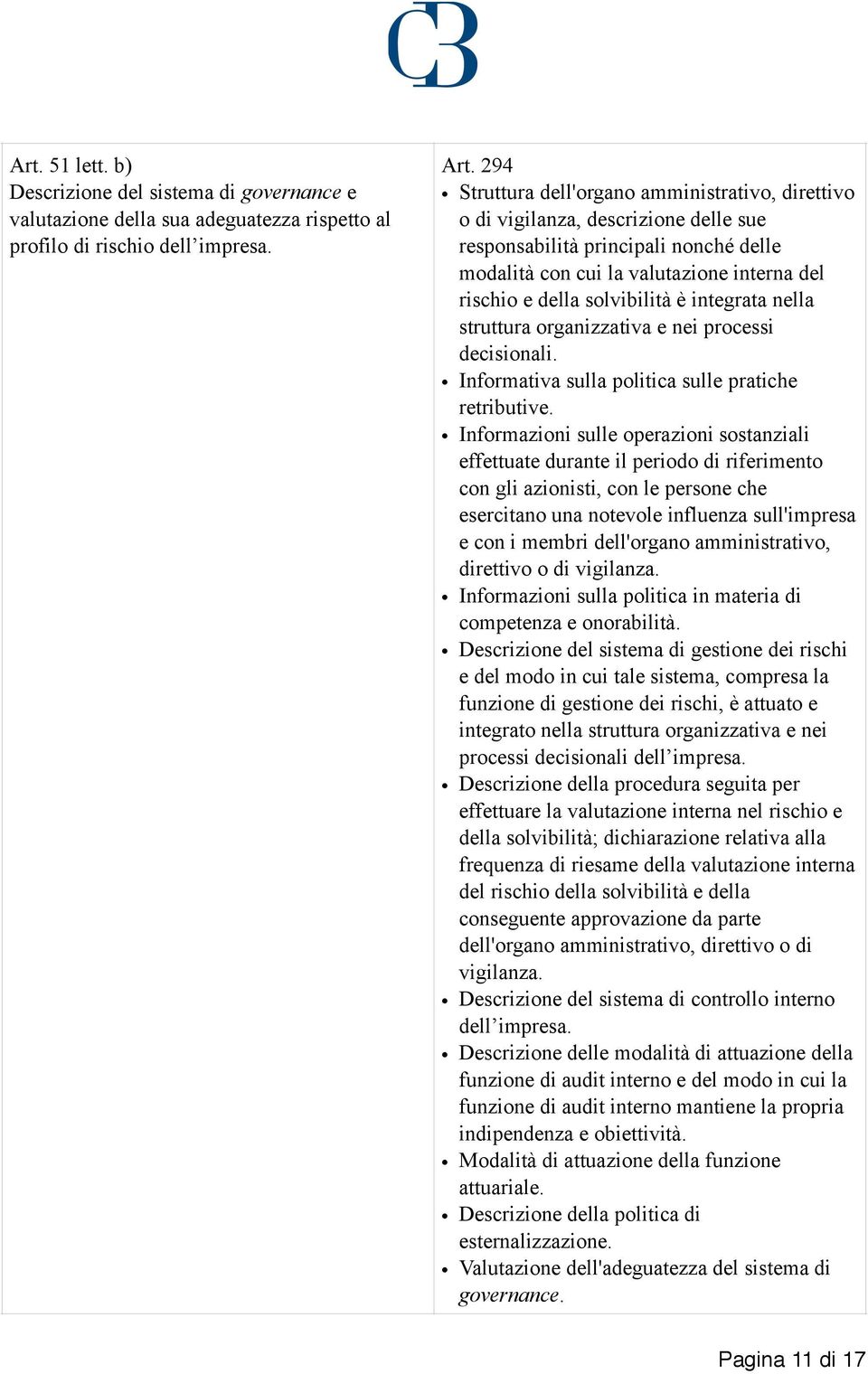 solvibilità è integrata nella struttura organizzativa e nei processi decisionali. Informativa sulla politica sulle pratiche retributive.