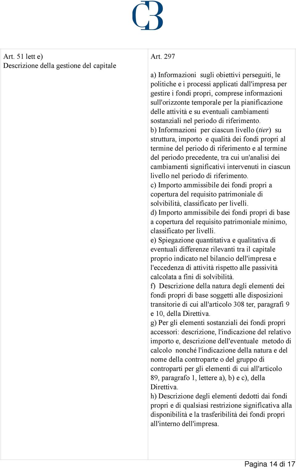 attività e su eventuali cambiamenti sostanziali nel periodo di riferimento.