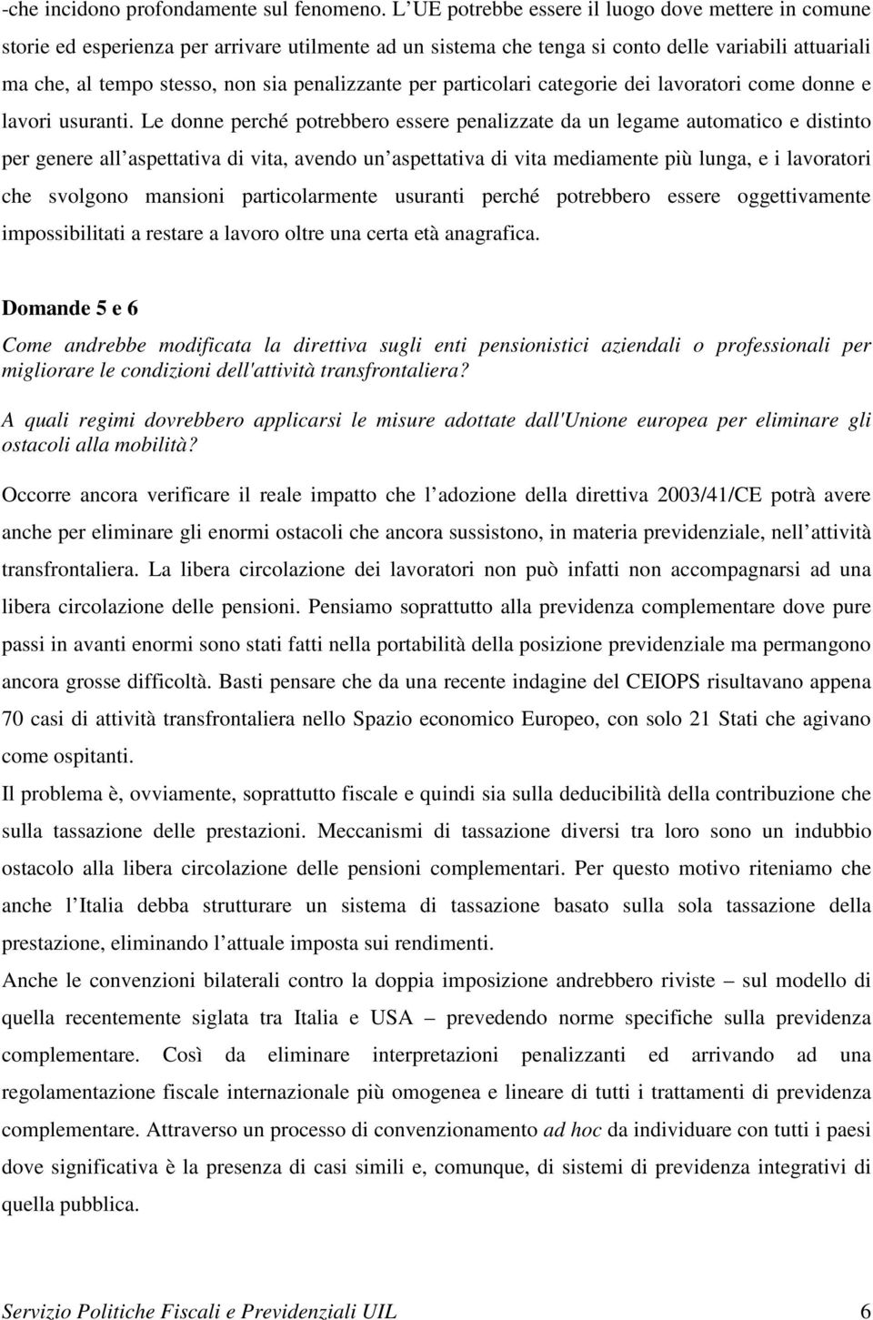 penalizzante per particolari categorie dei lavoratori come donne e lavori usuranti.