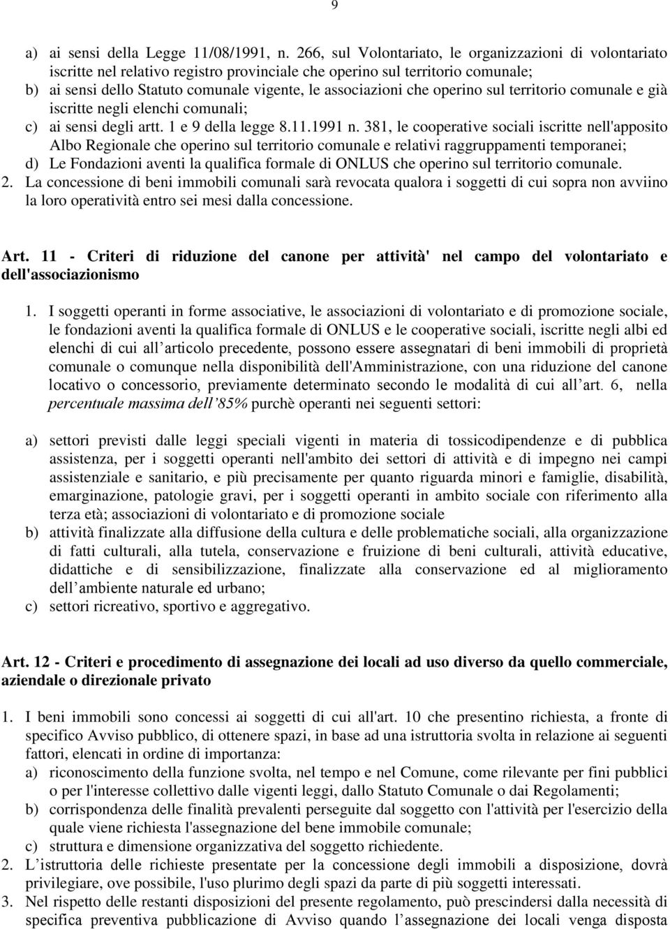 che operino sul territorio comunale e già iscritte negli elenchi comunali; c) ai sensi degli artt. 1 e 9 della legge 8.11.1991 n.