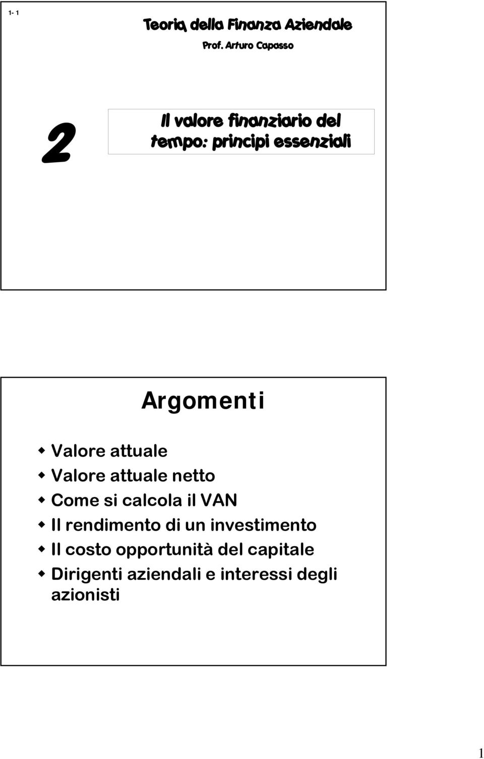 Argomenti Valore attuale Valore attuale netto Come si calcola il VAN Il