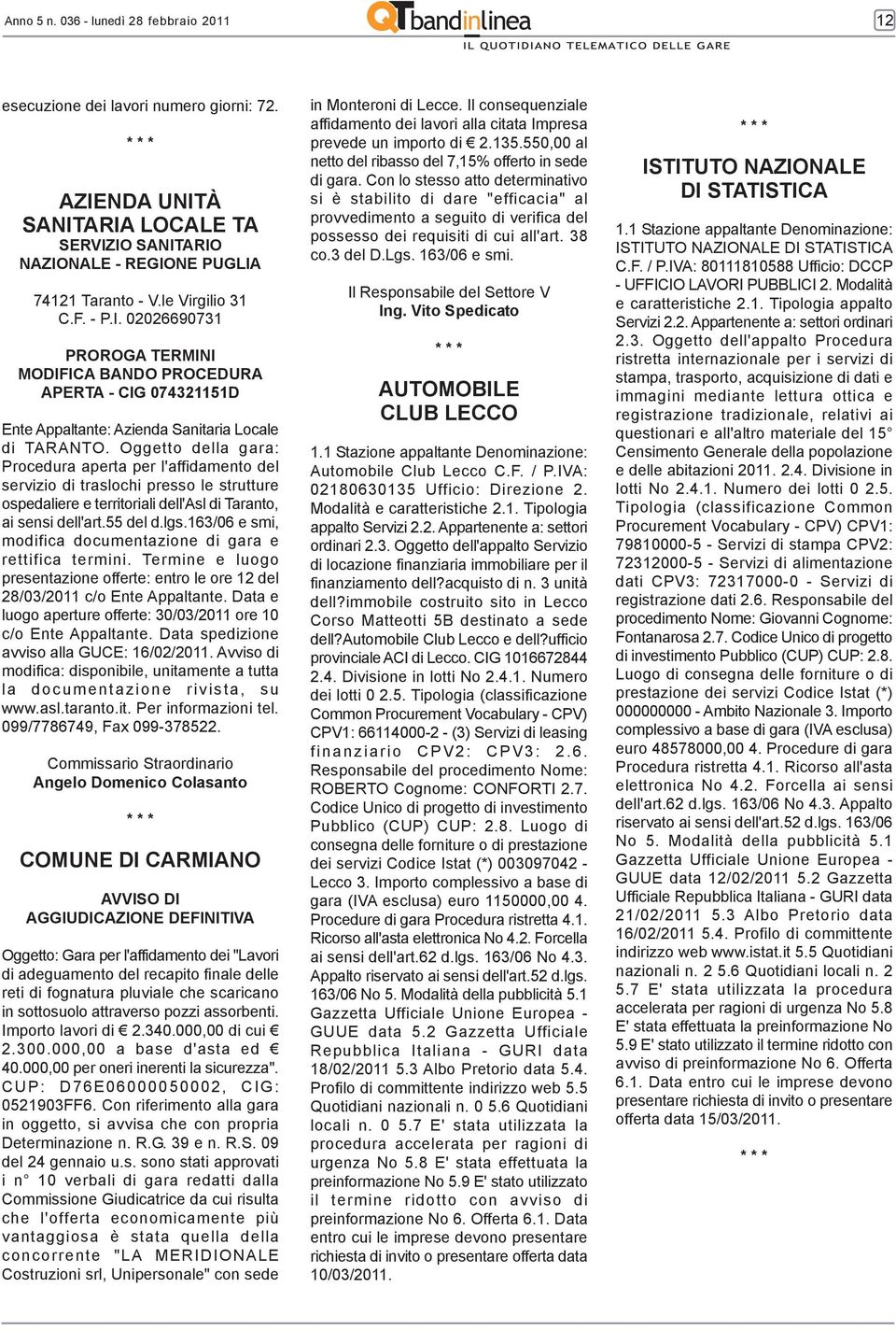 Oggetto della gara: Procedura aperta per l'affidamento del servizio di traslochi presso le strutture ospedaliere e territoriali dell'asl di Taranto, ai sensi dell'art.55 del d.lgs.