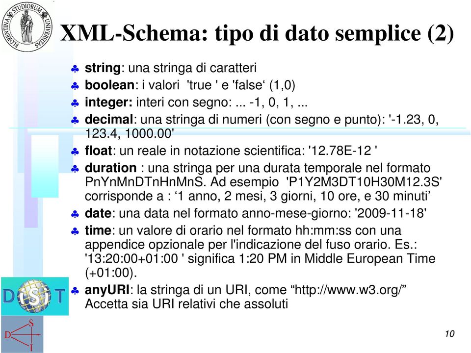 78E-12 ' duration : una stringa per una durata temporae ne formato PnYnMnDTnHnMnS. Ad esempio 'P1Y2M3DT10H30M12.