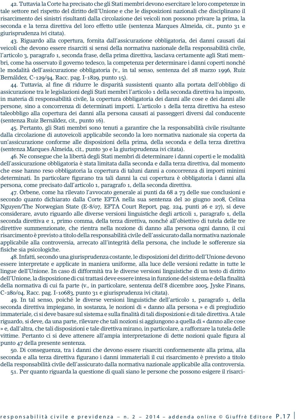 , punto 31 e giurisprudenza ivi citata). 43.